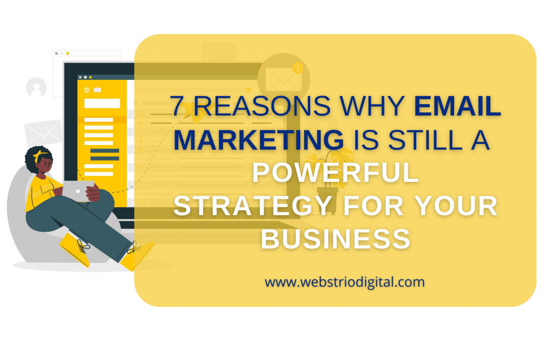 7 Reasons Why Email Marketing is Still a Powerful Strategy for Your Business