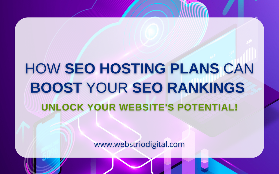 How SEO Hosting Plans Can Boost Your SEO Rankings – Unlock Your Website’s Potential!
