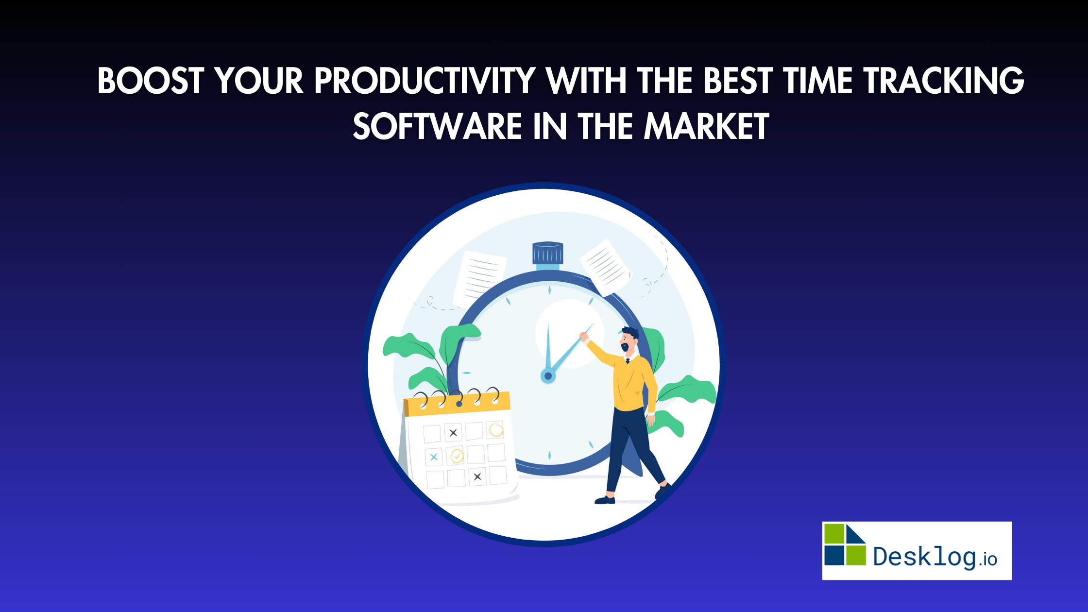 Boost Your Productivity with the Best Time Tracking Software in the Market