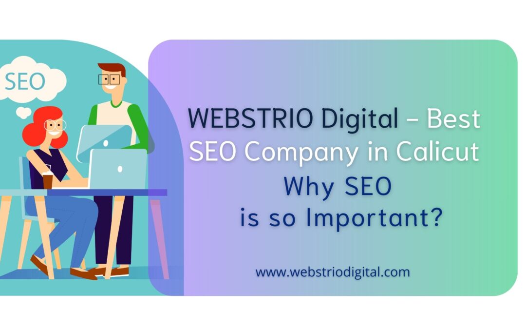 WEBSTRIO Digital- Best SEO Company in Calicut. Why SEO is Important