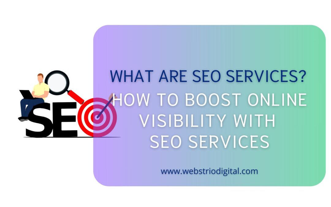 What are SEO Services? How to Boost Online Visibility with SEO Services